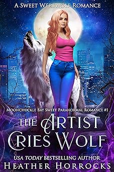 THE ARTIST CRIES WOLF (A Sweet Werewolf Romance): Moonchuckle Bay Sweet Paranormal Romance #1