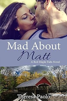 Mad About Matt (A Red Maple Falls Novel, #1): A Small Town Second Chance Romance
