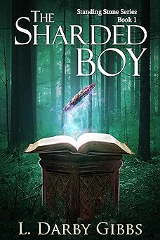 The Sharded Boy: A Fantasy Adventure Series (Standing Stone Book 1)