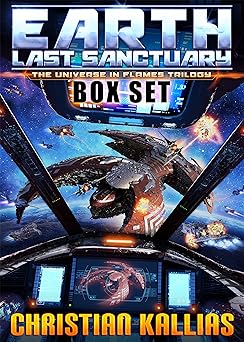Earth Last Sanctuary Box Set: The Universe in Flames Trilogy: 1st UiF Space Opera Trilogy: Earth Last Sanctuary, Fury to the Stars & Destination Oblivion