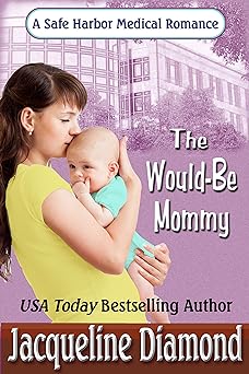 The Would-Be Mommy (Safe Harbor Medical Romances Book 1)