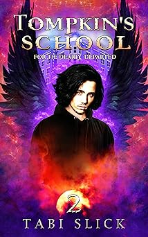 Tompkin's School: For The Dearly Departed (A Supernatural Academy Trilogy Book 2)