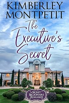 The Executive's Secret: Second-Chance Sweet Billionaire Romance (A Secret Billionaire Romance Book 2)