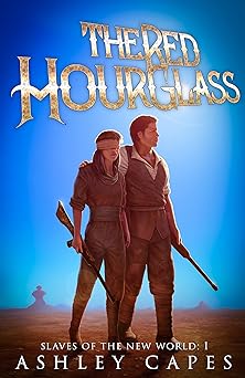 The Red Hourglass: A Steampunk Adventure (Slaves of the New World Book 1)