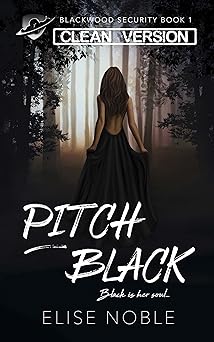 Pitch Black - Clean Version: A Romantic Thriller (Blackwood Security - Cleaned Up Book 1)