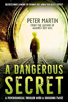A Dangerous Secret (A Psychological Thriller with a Shocking Twist)