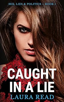 Caught in a Lie (Sex, Lies & Politics Book 1)