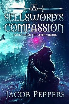 A Sellsword's Compassion: Book One of the Seven Virtues