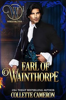 Earl of Wainthorpe: Wicked Earls' Club, Book 3 (Seductive Scoundrels 8)