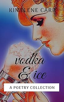 Vodka & Ice: A Poetry Collection