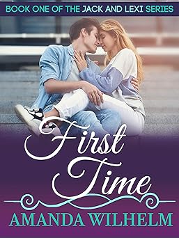 First Time: A First Love New Adult Romance (Jack & Lexi Book 1)