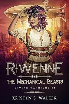 Riwenne & the Mechanical Beasts (Divine Warriors Book 1)