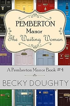The Waiting Woman: A Series About Friendship, Family, and Forgiveness (Pemberton Manor Book 4)
