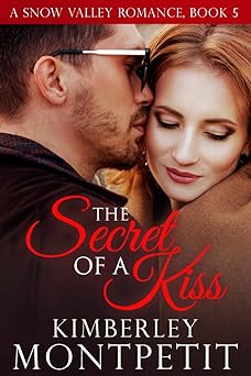 The Secret of a Kiss: Sweet Small-Town Romance (A Snow Valley Romance Book 5)