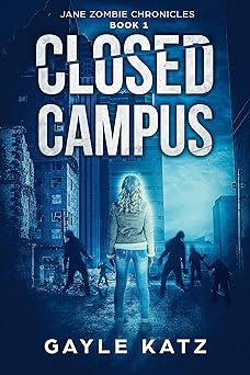 Closed Campus: A First-Person Zombie Experience (Jane Zombie Chronicles Book 1)