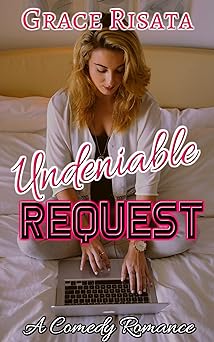 Undeniable Request: A Comedy Romance about Lovers that Meet Online