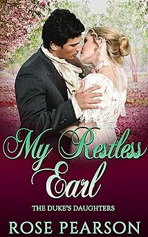 My Restless Earl: A Clean Regency Romance (The Duke's Daughters Book 2)