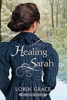 Healing Sarah: A Clean Early American Romance (American Homespun Book 3)