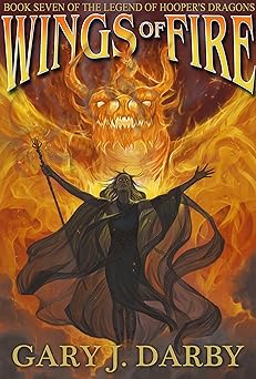 Wings of Fire (The Legend of Hooper's Dragons Book 7)