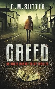 Greed: A Pulse-Pounding Thriller (An Amber Monroe Crime Thriller Book 1)