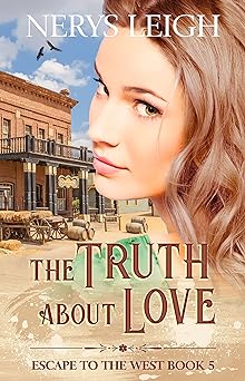 The Truth About Love (Escape to the West Book 5)