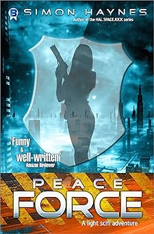 Peace Force: Cops, crooks and robots (Harriet Walsh Book 1)