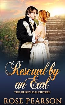 Rescued by an Earl: A Clean Regency Romance (The Duke's Daughters Book 3)