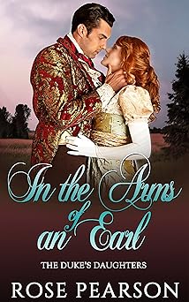 In the Arms of an Earl: A Clean Regency Romance (The Duke's Daughters Book 4)
