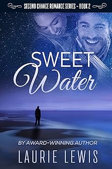 Sweet Water (A Second Chance Romance Book 2)