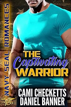 The Captivating Warrior (Cami's Navy SEAL Romance Book 2)