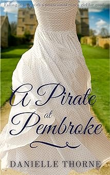 A Pirate at Pembroke: A Regency Romance (Clean & Wholesome)