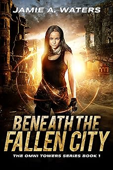 Beneath the Fallen City (The Omni Towers Series Book 1)
