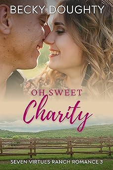 Oh Sweet Charity: A Sweet Cowboy Romance Series about Sisters (Seven Virtues Ranch Book 3)