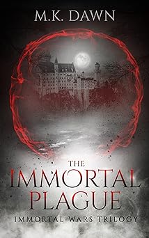 The Immortal Plague: A Vampire Dystopian Thriller (The Immortal Wars Trilogy Book 1)