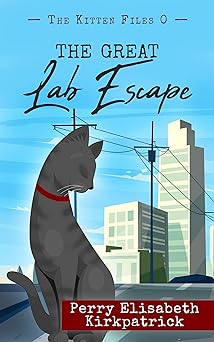 The Great Lab Escape (The Kitten Files Book 0)
