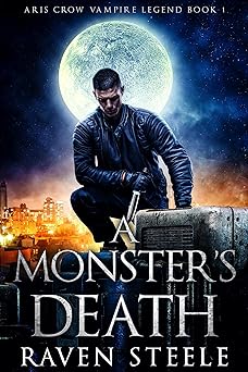 A Monster's Death (Aris Crow Vampire Legend Book 1)