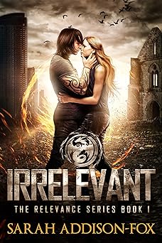 Irrelevant: Young Adult Dystopian Romance (The Relevance Series Book 1)