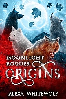 Moonlight Rogues: Origins: A Werewolf Shifter Paranormal Collection