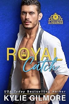 Royal Catch (The Rourkes, Book 1): A Royal Romantic Comedy