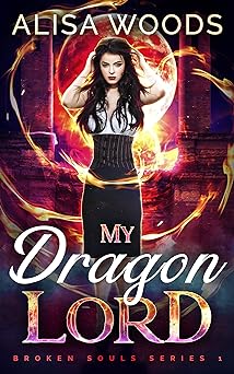 My Dragon Lord (Broken Souls 1) - Dragon Shifter Paranormal Romance