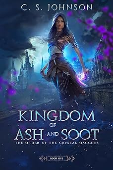 Kingdom of Ash and Soot (The Order of the Crystal Daggers Book 1)