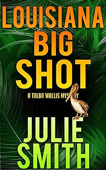 Louisiana Bigshot: A Humorous New Orleans Mystery; Talba Wallis #2 (The Talba Wallis PI Series)