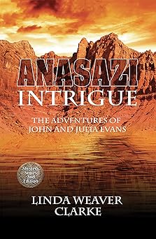 Anasazi Intrigue: The Adventures of John and Julia Evans, Book 1 (The Intrigue Series)