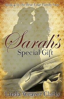 Sarah’s Special Gift (A Family Saga in Bear Lake, Idaho Book 4)