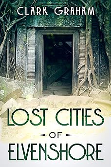 The Lost Cities of Elvenshore (Elvenshore Series Book 2)