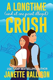 A Longtime (and at one point Illegal) Crush: A Brother's Best Friend Romantic Comedy (Small Town, Big Sky Romance)