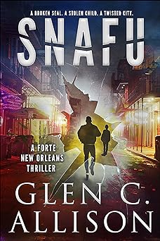 SNAFU (A Forte New Orleans Thriller Book 3)