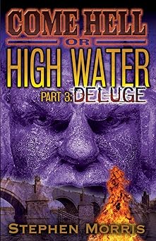 Come Hell or High Water, Part 3: Deluge