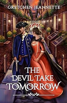 The Devil Take Tomorrow: A Thrilling Revolutionary War Adventure (The Heartbeat of Revolution Series)