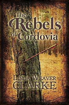 The Rebels Of Cordovia (The Rebel Series Book 1)